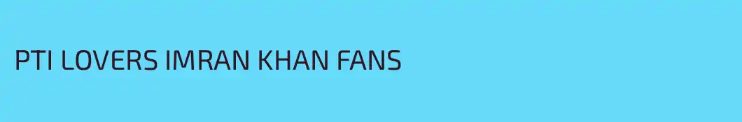 PTI LOVERS IMRAN KHAN FANS 